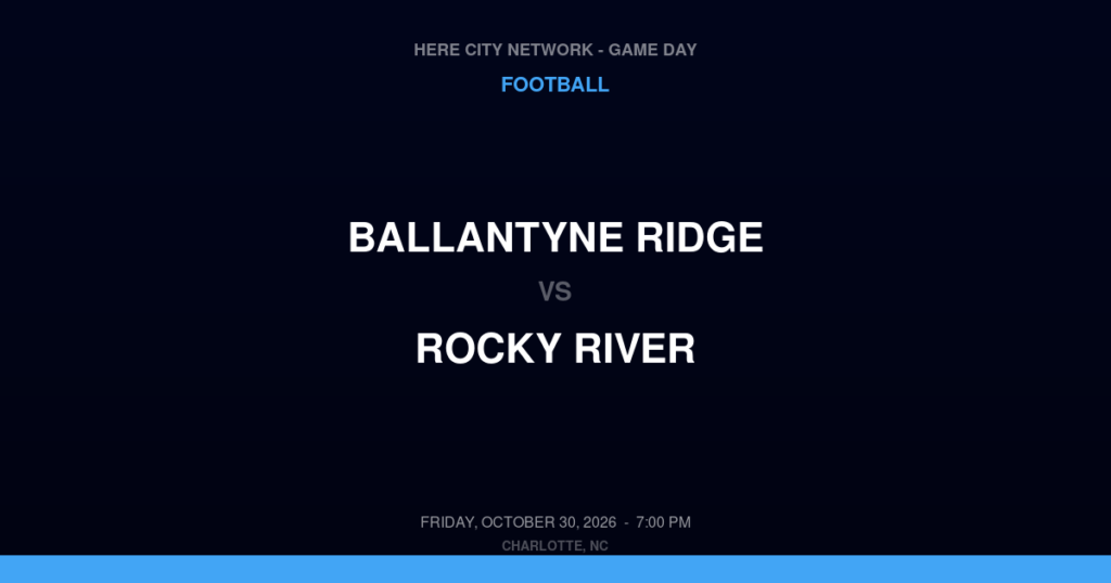 Ballantyne Ridge vs. Rocky River — Football Game Day — Mint Hill, NC — Oct 30, 2026