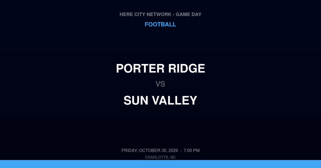 Porter Ridge vs. Sun Valley — Football Game Day — Monroe, NC — Oct 30, 2026