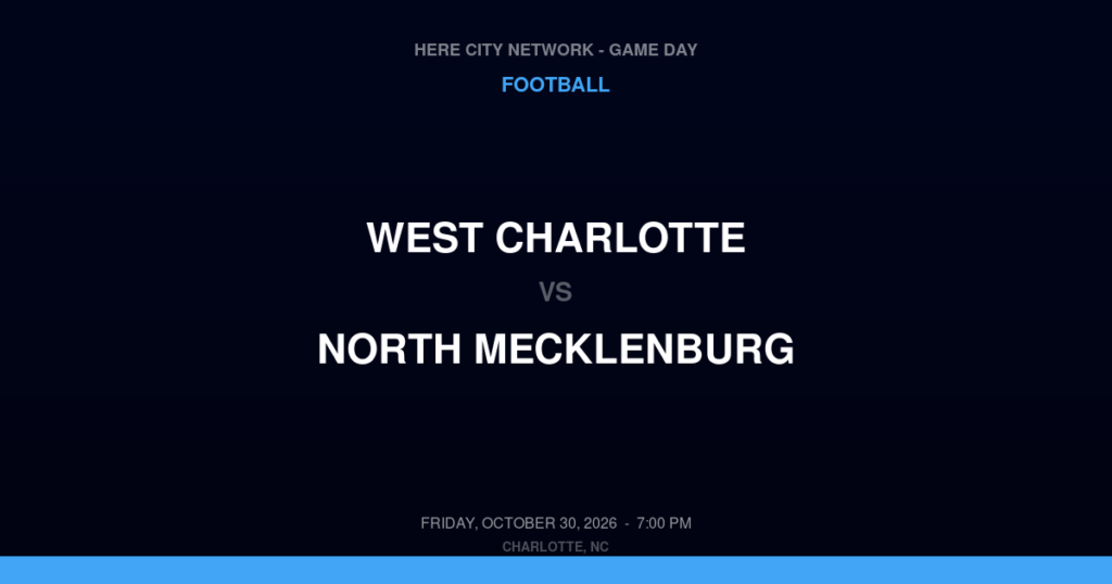 West Charlotte vs. North Mecklenburg — Football Game Day — Huntersville, NC — Oct 30, 2026